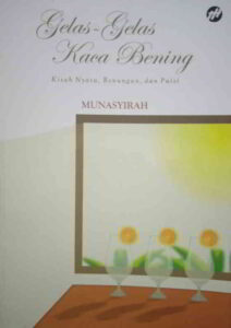Gelas-gelas Kaca Bening : Kisah Nyata, Renungan, dan Puisi